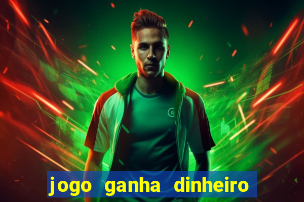 jogo ganha dinheiro de verdade pix